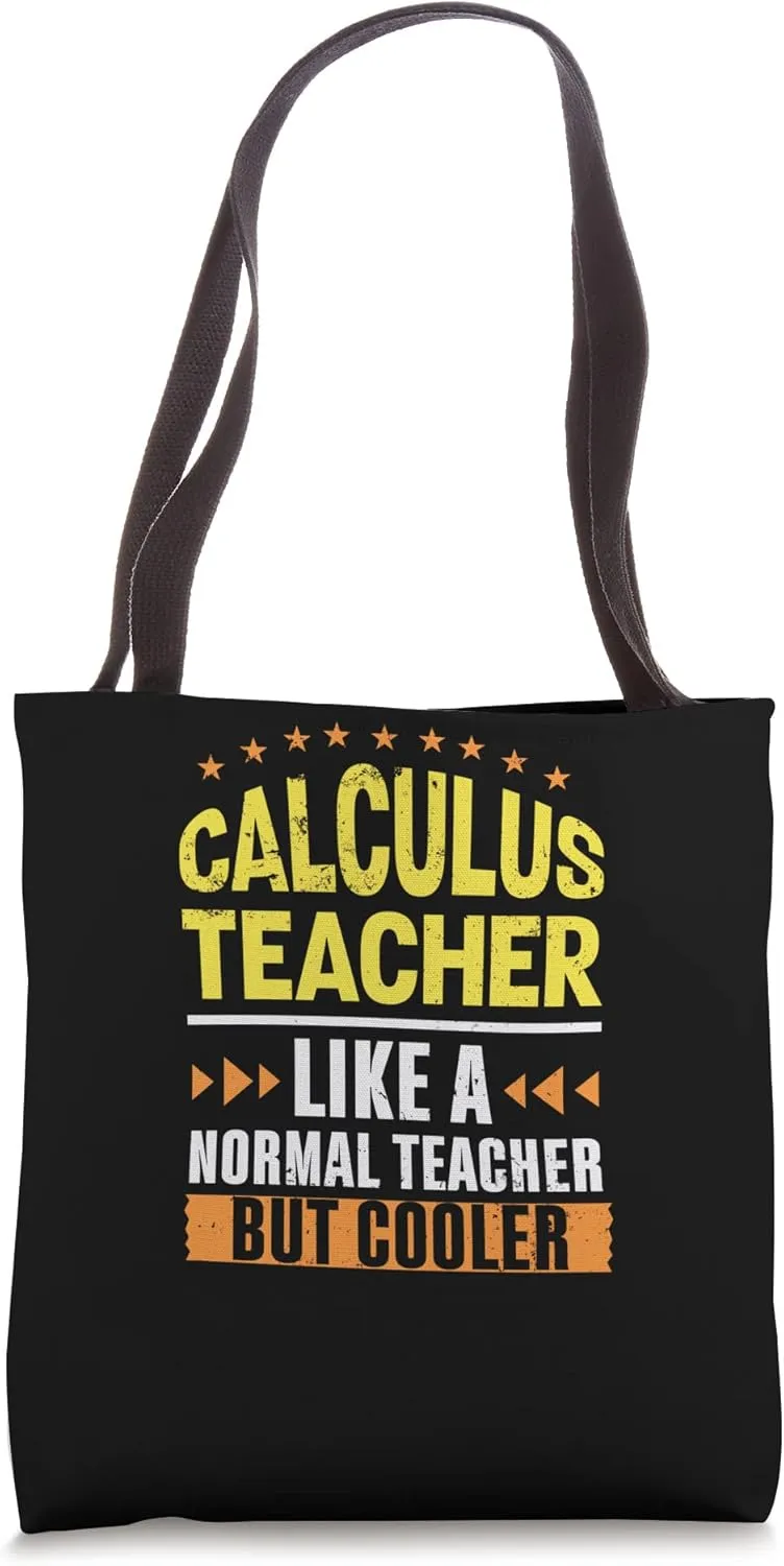 Calculus Teacher Like a Normal Teacher But Cooler Tote Bag