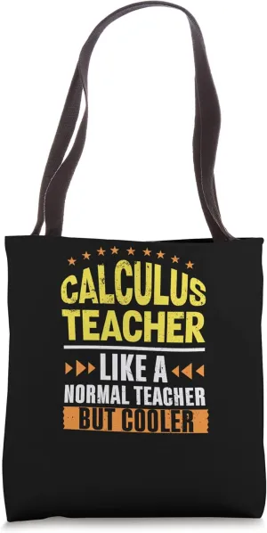 Calculus Teacher Like a Normal Teacher But Cooler Tote Bag