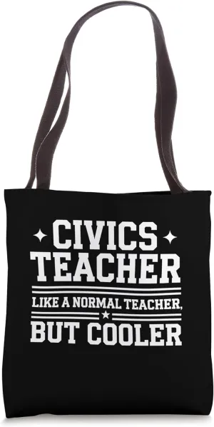 Civics Teacher Like A Normal Teacher But Cooler Funny Gift Tote Bag