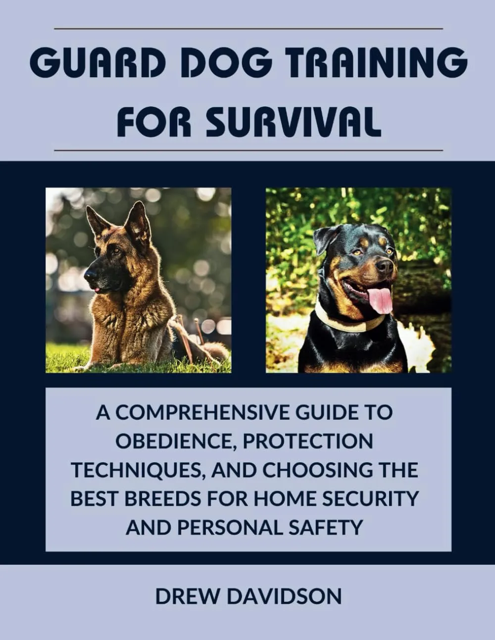 GUARD DOG TRAINING FOR SURVIVAL: A Comprehensive Guide to Obedience, Protection Techniques, and Choosing the Best Breeds for Home Security and Personal Safety Paperback – July 25, 2024