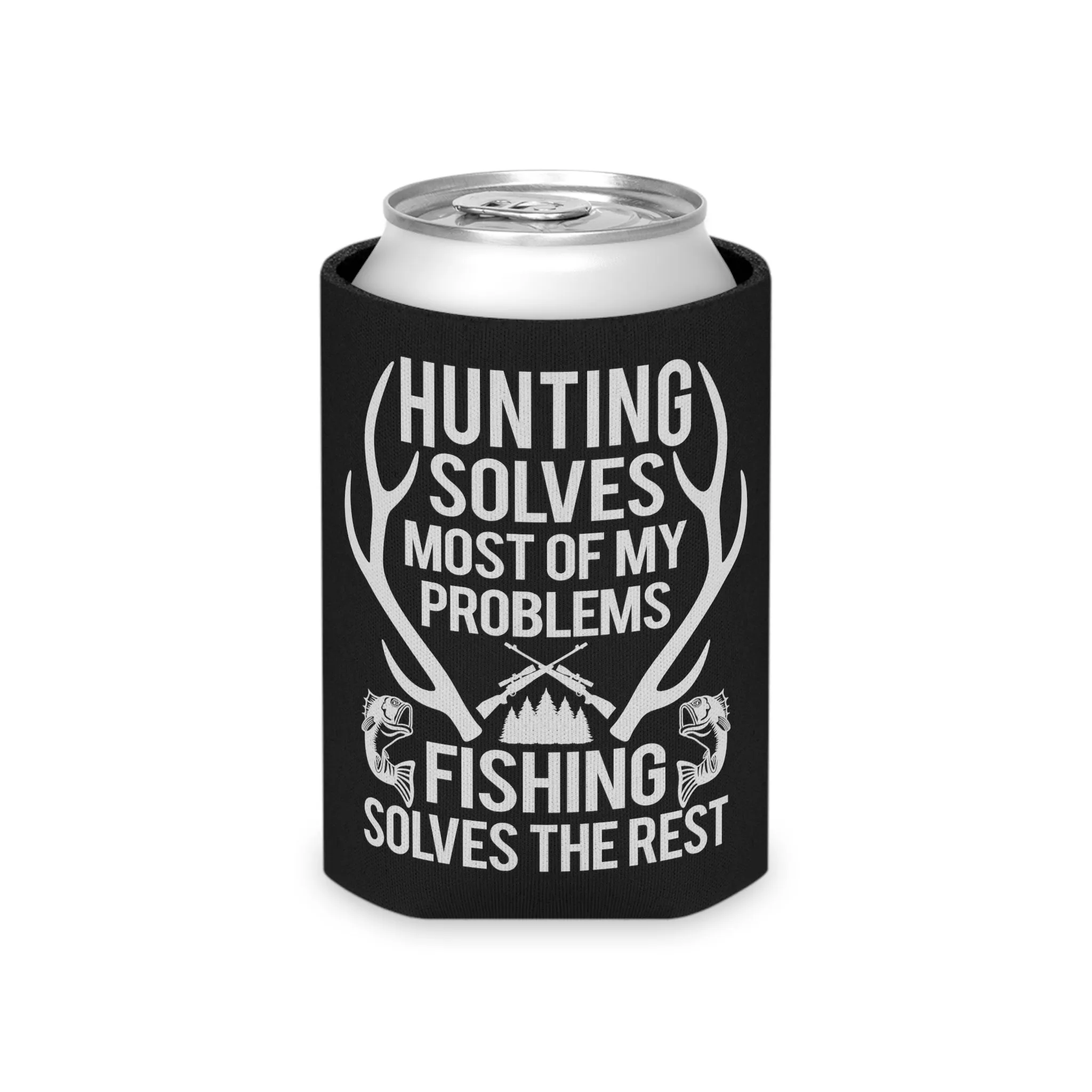 Hunting Solves Most Of My Problems Fishing Solves The Rest Can Cooler
