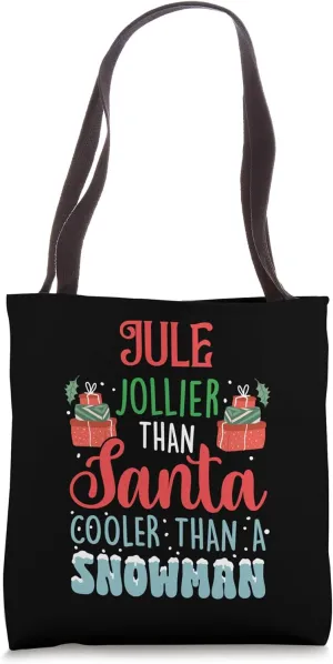 Jule Jollier Than Santa Cooler Than Snowman Frosty Christmas Tote Bag