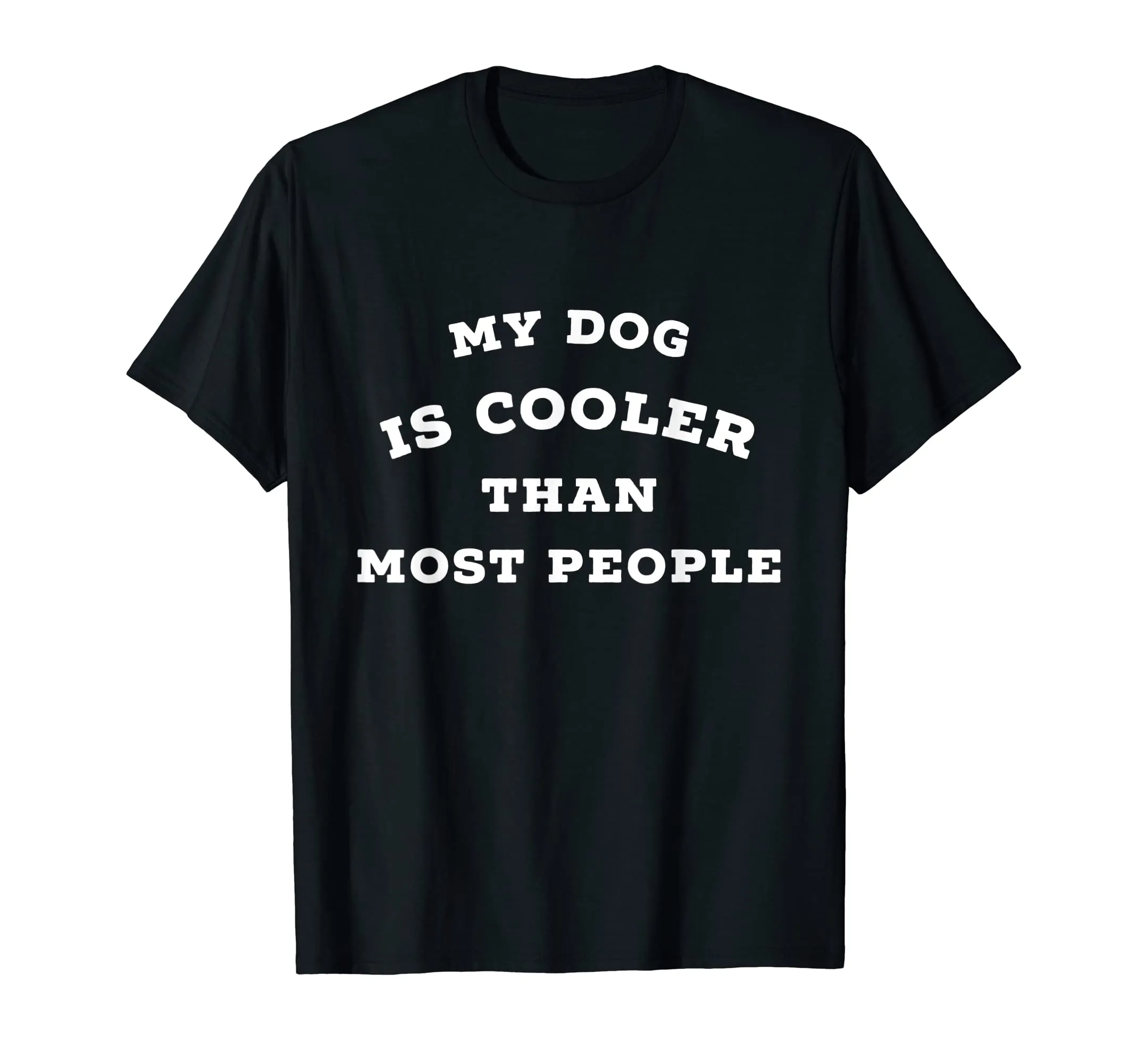 My Dog Is Cooler Than Most People Shirt