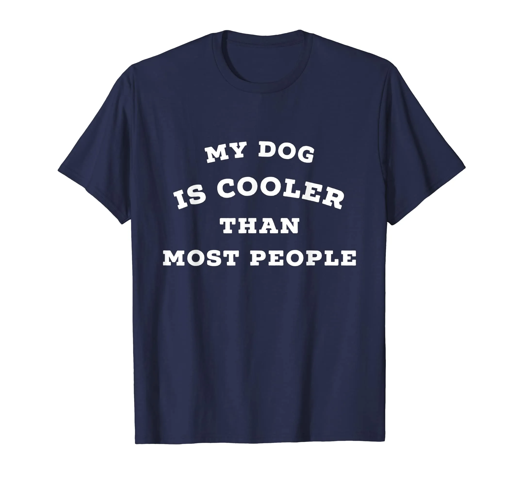 My Dog Is Cooler Than Most People Shirt