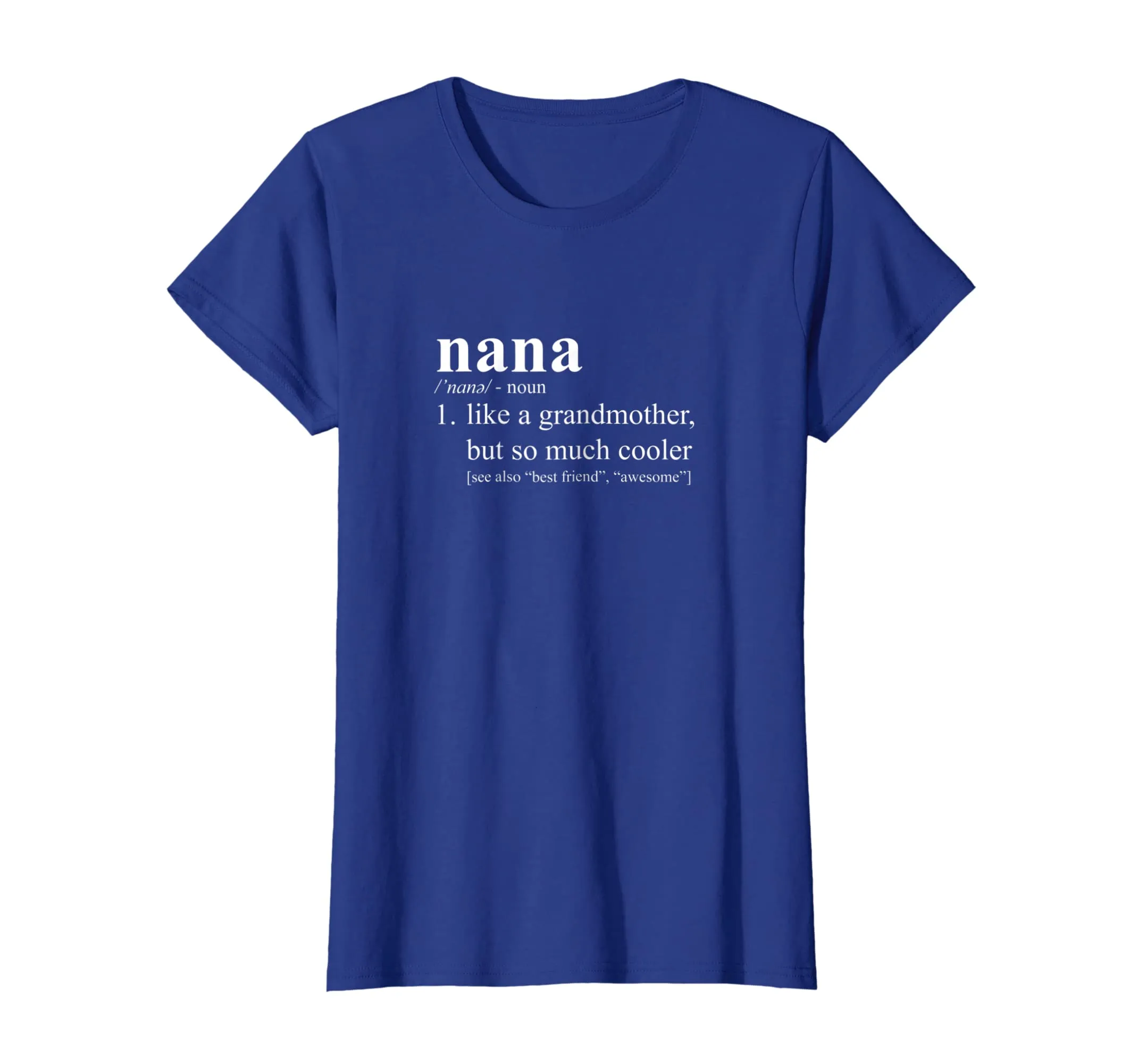 Nana Is Like a Grandmother, But So Much Cooler Gift T-Shirt