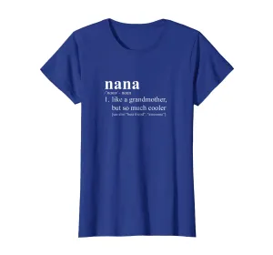 Nana Is Like a Grandmother, But So Much Cooler Gift T-Shirt