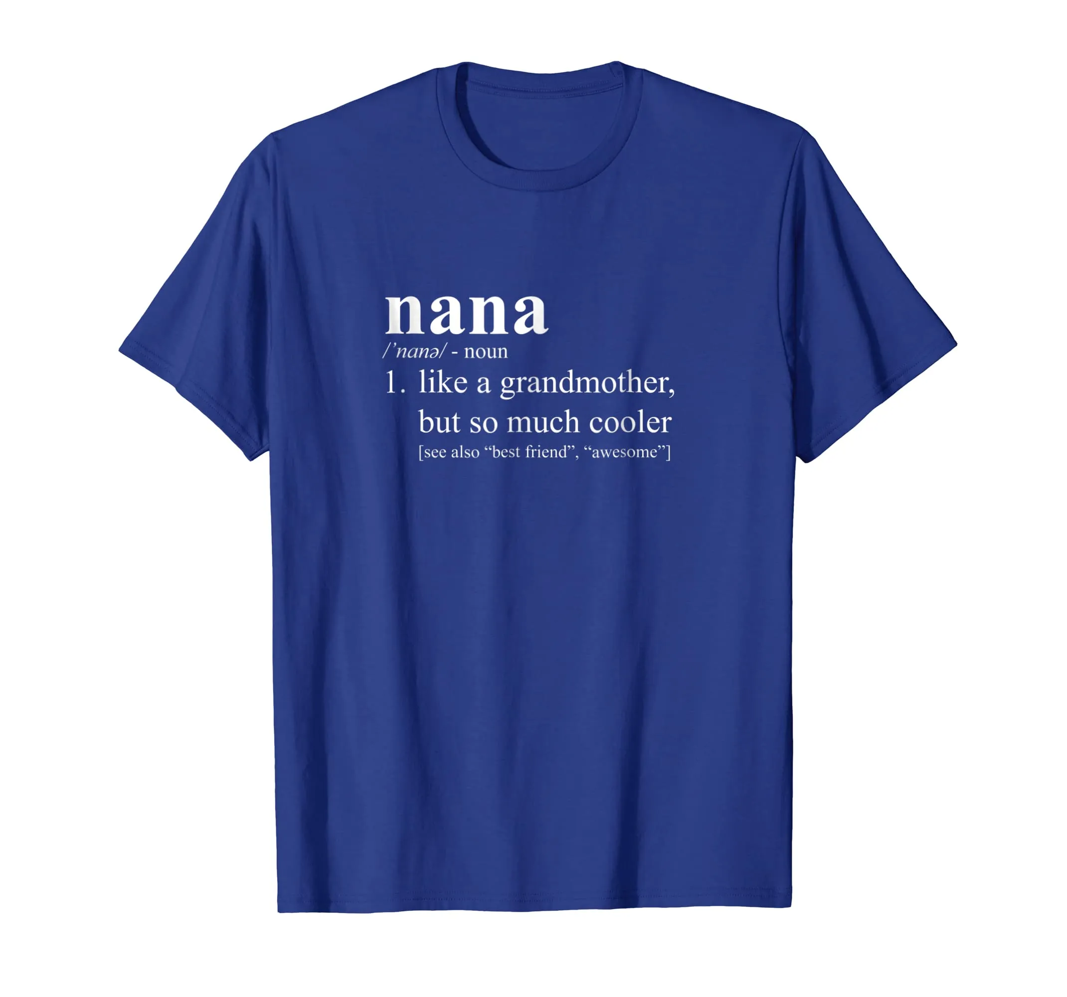 Nana Is Like a Grandmother, But So Much Cooler Gift T-Shirt