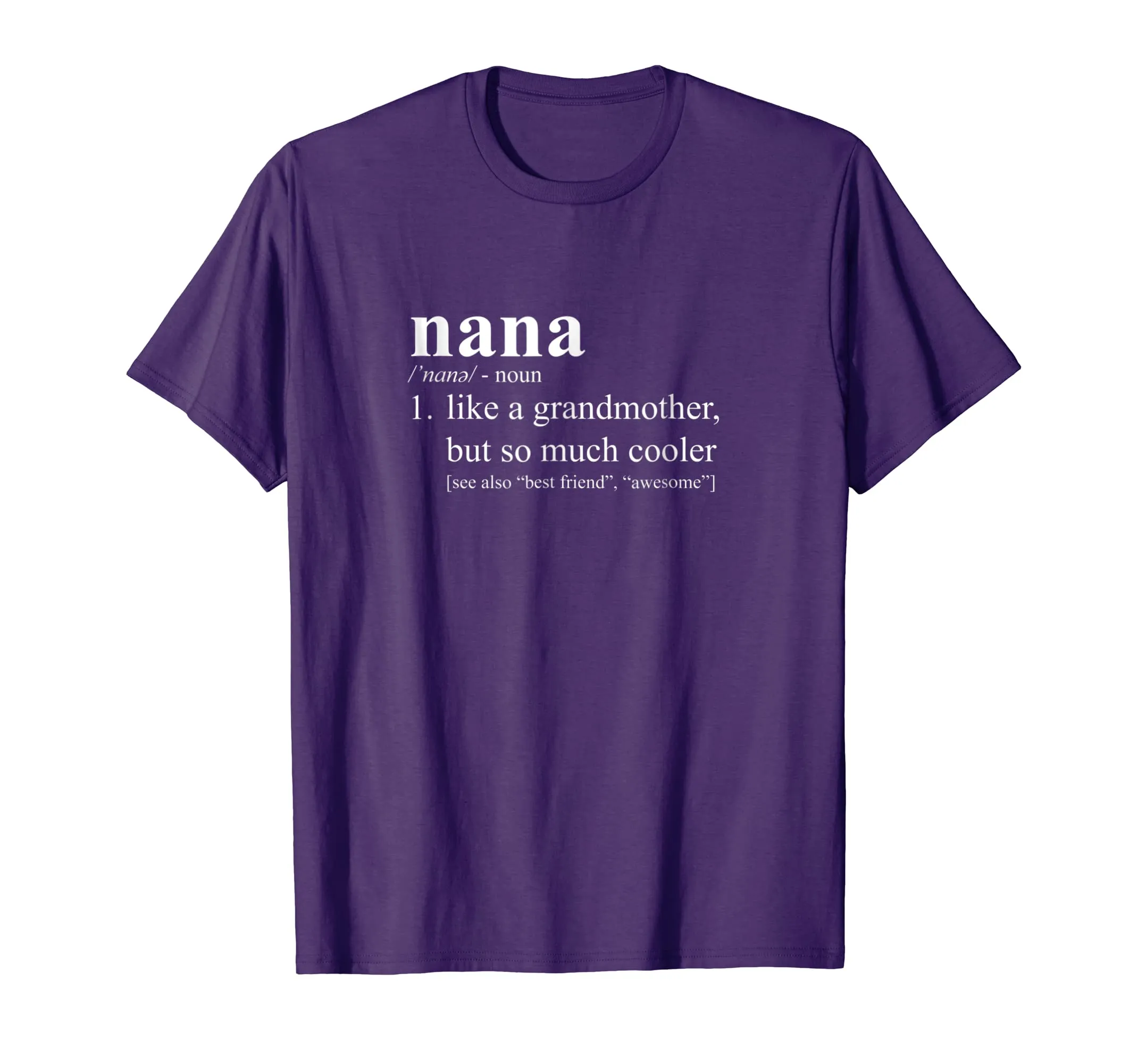 Nana Is Like a Grandmother, But So Much Cooler Gift T-Shirt