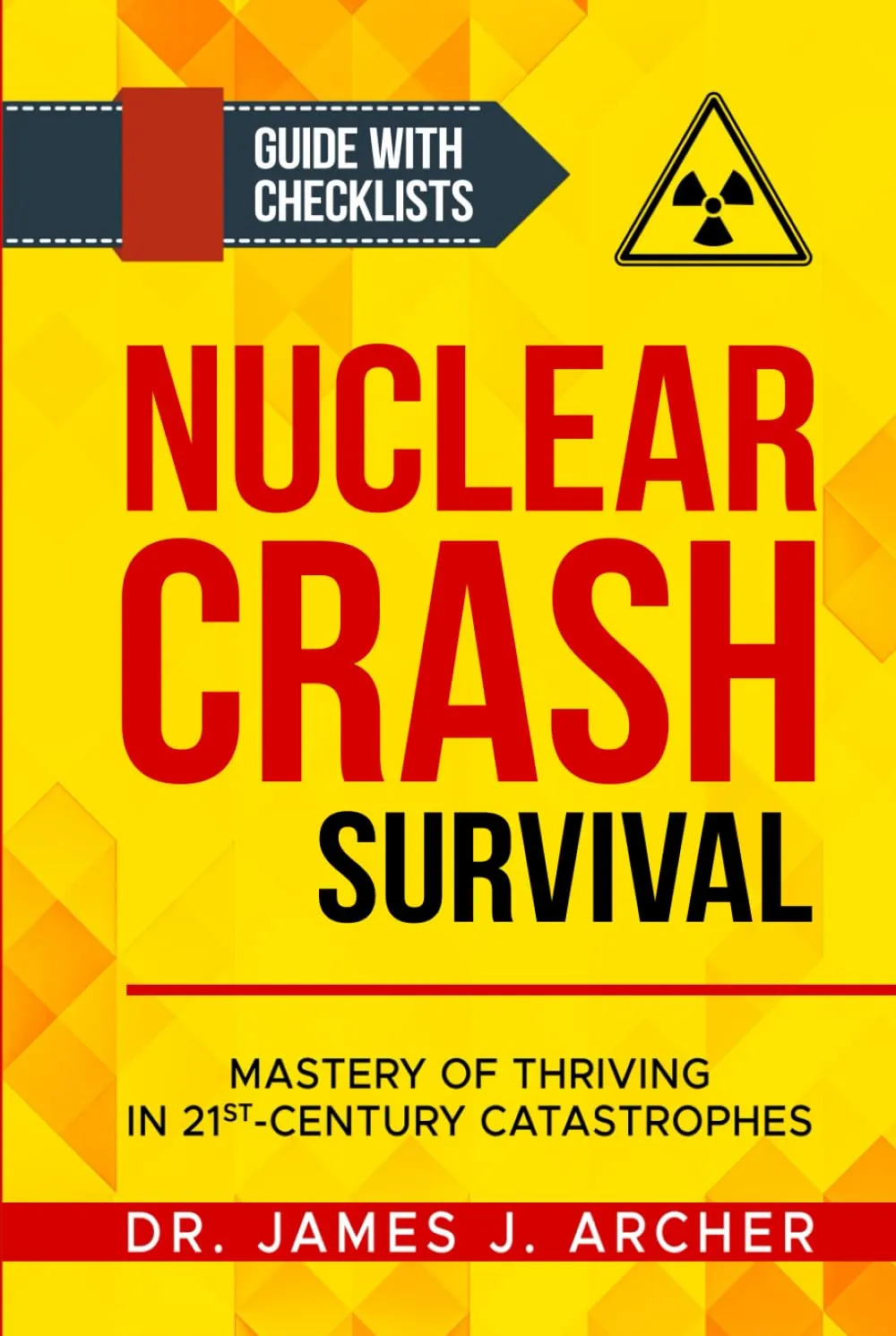 Nuclear Crash Survival - Mastery of Thriving in 21st-Century Catastrophes: A Guided Approach of Mastering Essential Survival Skills and Comprehensive Preparation Plans for Success Amidst Catastrophe Hardcover – May 26, 2024