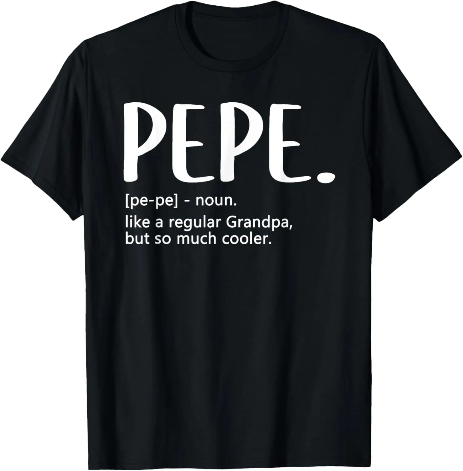 Pepe Tshirts for Men Fathers Day idea Regular Grandpa Pepe T-Shirt