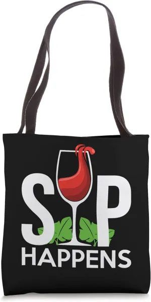 Sip Happens Alcohol, Taste, Sip, Tasting Wine Tote Bag