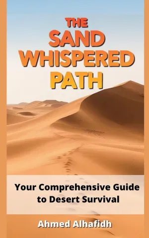 The Sand-Whispered Path - Your Comprehensive Guide to Desert Survival Paperback – April 5, 2025