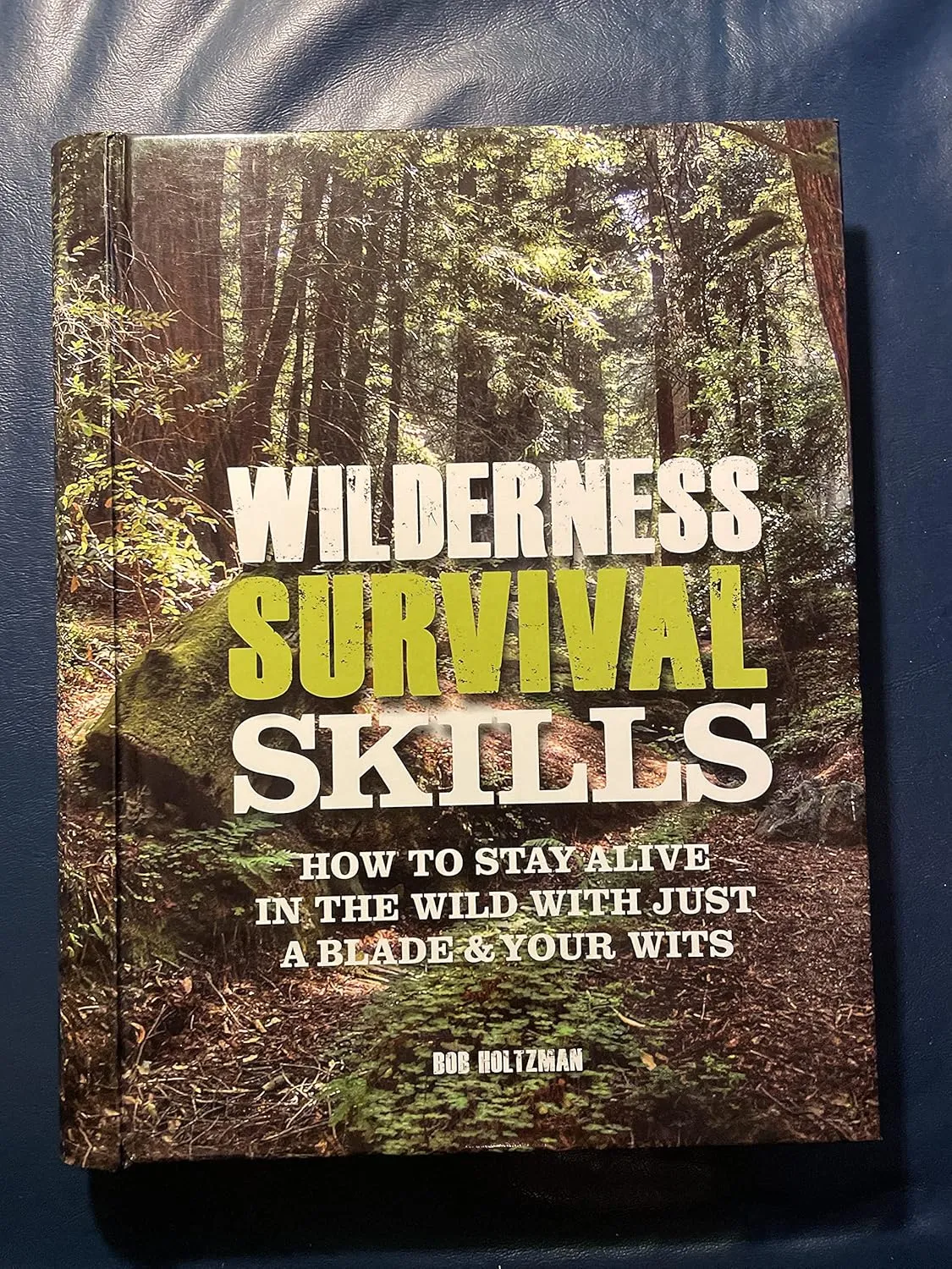 Wilderness Survival Skills: How to Survive in the Wild with just a Blade and Your Wits Spiral-bound – April 18, 2012